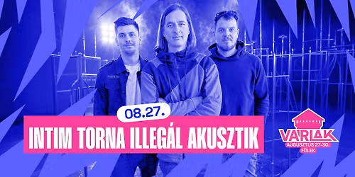 Intim Torna Illeg\u00e1l Akusztik | V\u00e1rlak Fesztiv\u00e1l 2026