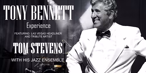 Tony Bennett Experience - Featuring Las Vegas Performer Tom Stevens