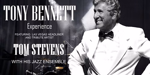 Tony Bennett Experience - Featuring Las Vegas Performer Tom Stevens