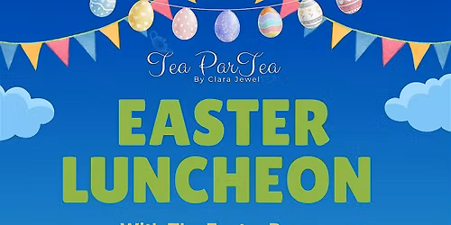 Tea ParTea Easter Luncheon