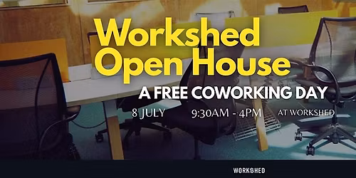 Copy of Workshed Open House | Free CoWorking 8 JULY