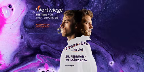 Wortwiege Festival 2026: \u00bbUNGEHEUER\u2026 ist viel\u00ab
