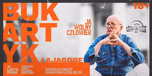 Bukartyk & Ajagore w Zielonej G\u00f3rze! Koncert "Ja, wolny cz\u0142owiek!" - na \u017cywo w Zaje\u017adzie Kultury!