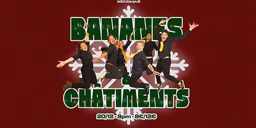 BANANES & CH\u00c2TIMENTS DE NOEL \u00e0 la P\u00e9niche M\u00e9canique (IMPRO) 