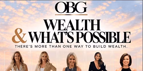 OBG: Wealth & What's Possible