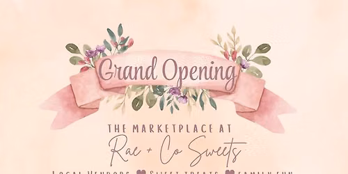 GRAND OPENING for The Marketplace at Rae + Co Sweets