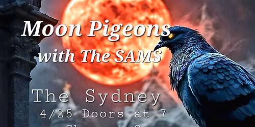 Moon Pigeons and The SAMS at the Sydney!