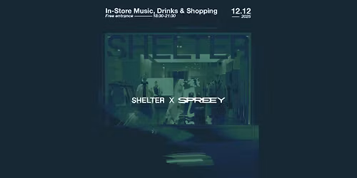 Shelter x Spreey \u2022 Music, Drinks & Late Night Shopping