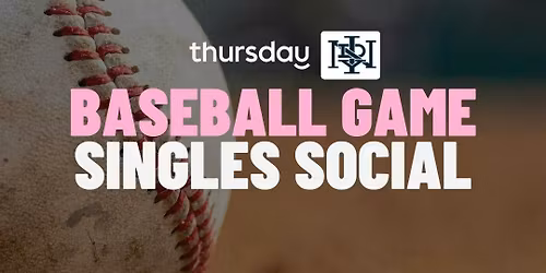 Thursday | Baseball Game Singles Social | Victory Field
