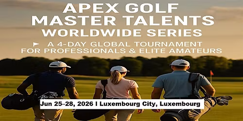 Apex Golf Talents \u2014 4-Day Pro & Amateur Series in Luxembourg City, Luxembou