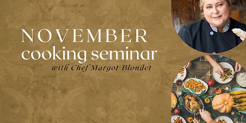 November Cooking Seminar with Chef Margot Blondet 