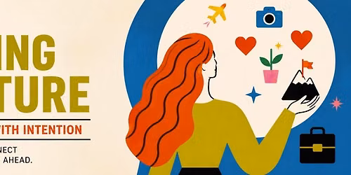 Create the Life You Want - A Creative Visioning Workshop