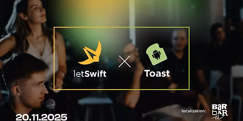 letSwift x Toast \u2013 iOS & Android Developers Meetup