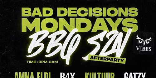 Bad Decisions Monday ( BBQ SZN Afterparty)
