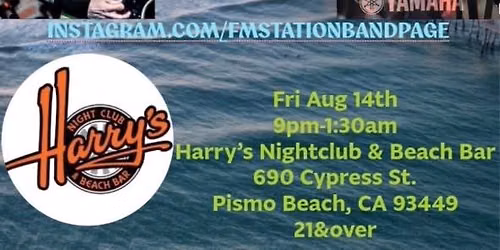 FM Station returns to Harry\u2019s Nightclub in Beautiful Pismo Beach, CA on Fri, Aug 14th!