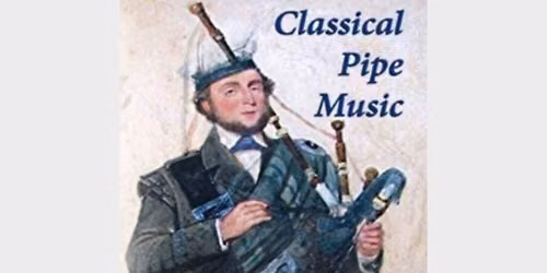 Classical Bagpipe Music \u2013 Scotland\u2019s Hidden Treasure
