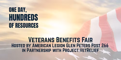 Veterans Benefits Fair \u2013 Hosted by American Legion Glen Peters Post 266 for Project: VetRelief