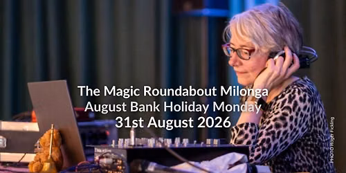 The Magic Roundabout Milonga \u272e August Bank Holiday Monday 31 August 2026