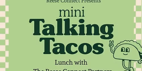 mini Talking Tacos- Lunch with the Reese Connect Partners