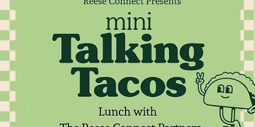 mini Talking Tacos- Lunch with the Reese Connect Partners