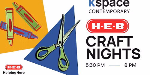 Craft Night Presented by HEB at K Space Contemporary