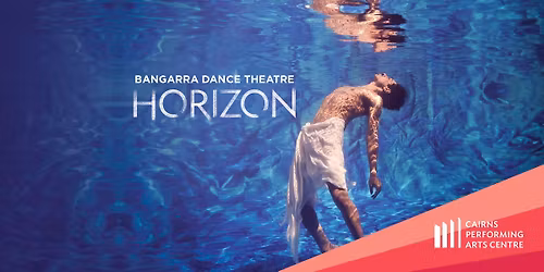 Bangarra Dance Theatre | Horizon || Cairns Performing Arts Centre