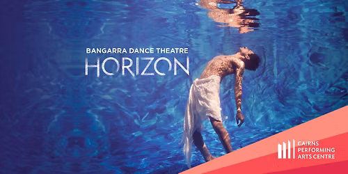 Bangarra Dance Theatre | Horizon || Cairns Performing Arts Centre
