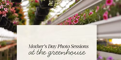 Mother\u2019s Day Mini\u2019s at the Greenhouse