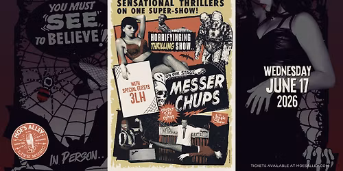 Moe's Alley Presents: Messer Chups w\/ 3LH
