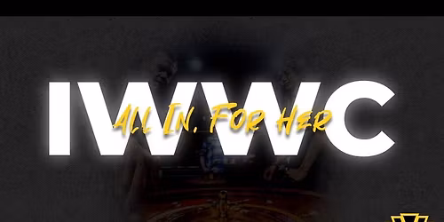 IWWC All in, FOR HER Fundraiser \ud83d\udd25\ud83c\udfb0\ud83d\udcb8
