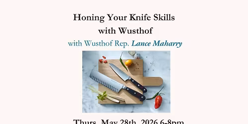 Honing Your Knife Skills with Wusthof! May 28th, 2026 6-8pm $40