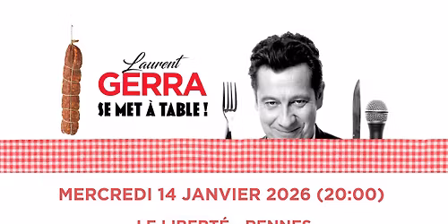 Laurent Gerra "SE MET \u00c0 TABLE !" \u2022 14\/01\/2026 \u2022 Le Libert\u00e9, Rennes