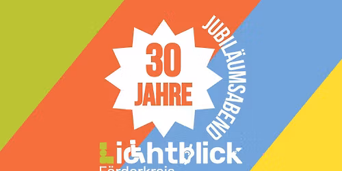 Jubil\u00e4umsabend \u2013 30 Jahre Lichtblick