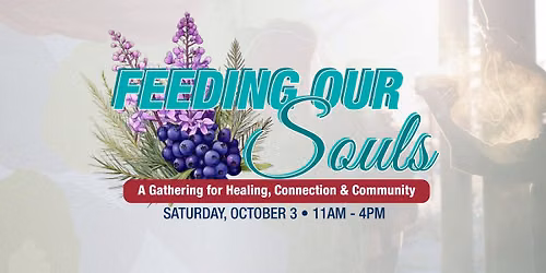Feeding Our Souls: A Gathering for Healing, Connection & Community