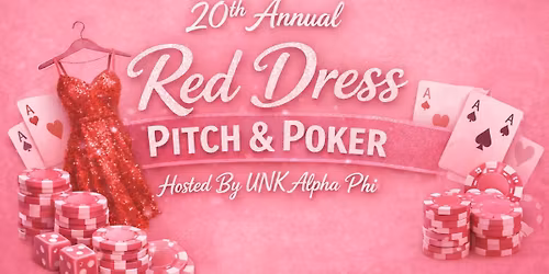 UNK Alpha Phi's 20th Annual Red Dress Pitch & Poker