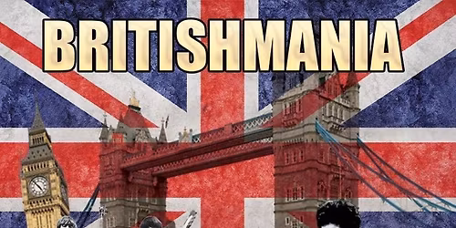 Britishmania - A Tribute to the Greatest British Hits of the 60s & 70s