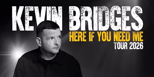 Kevin Bridges: Here If You Need Me Tour 2026