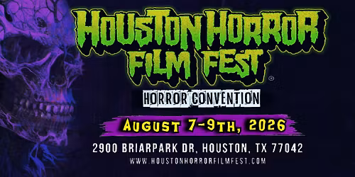 Houston Horror Film Fest - (August 7th - 9th, 2026)