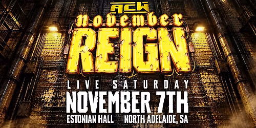 ACW presents NOVEMBER REIGN