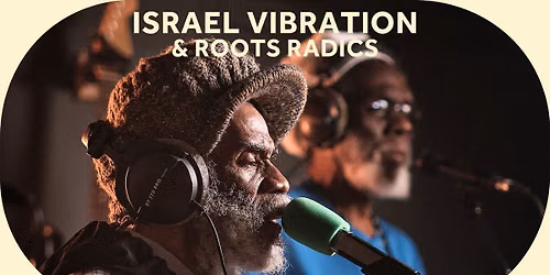 Israel Vibration & Roots Radics