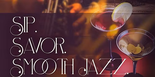 Sip. Savor. Smooth Jazz. Your Evening Elevated