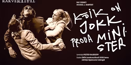 Rakvere Teater: \u201cK\u00f5ik on jokk, proua minister\u201d