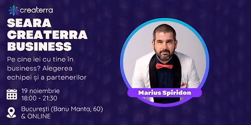 SEARA CREATERRA BUSINESS - Pe cine iei cu tine \u00een business? Alegerea echipei \u0219i a partenerilor