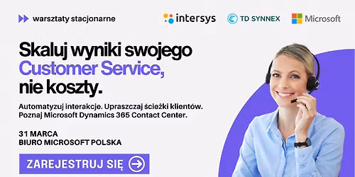 Warsztaty Intersys: Skaluj wyniki swojego Customer Service, nie koszty.