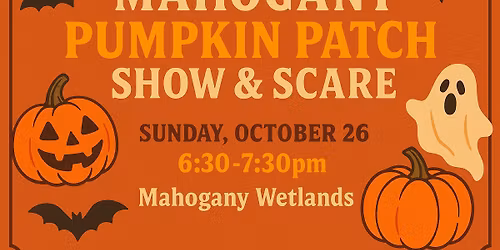 Mahogany Pumpkin Patch Show & Scare
