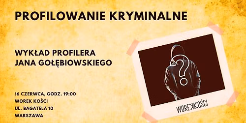 Profilowanie kryminalne. Wyk\u0142ad profilera Jana Go\u0142\u0119biowskiego
