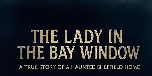 The Lady in the Bay Window \u2013 Live Paranormal Stage Show