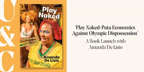 \u2018Play Naked: Puta Economics Against Olympic Dispossession\u2019: Book Launch