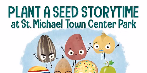 Plant a Seed Storytime at St. Michael Town Center Park