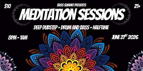 Bass Summit Presents - Meditation Sessions